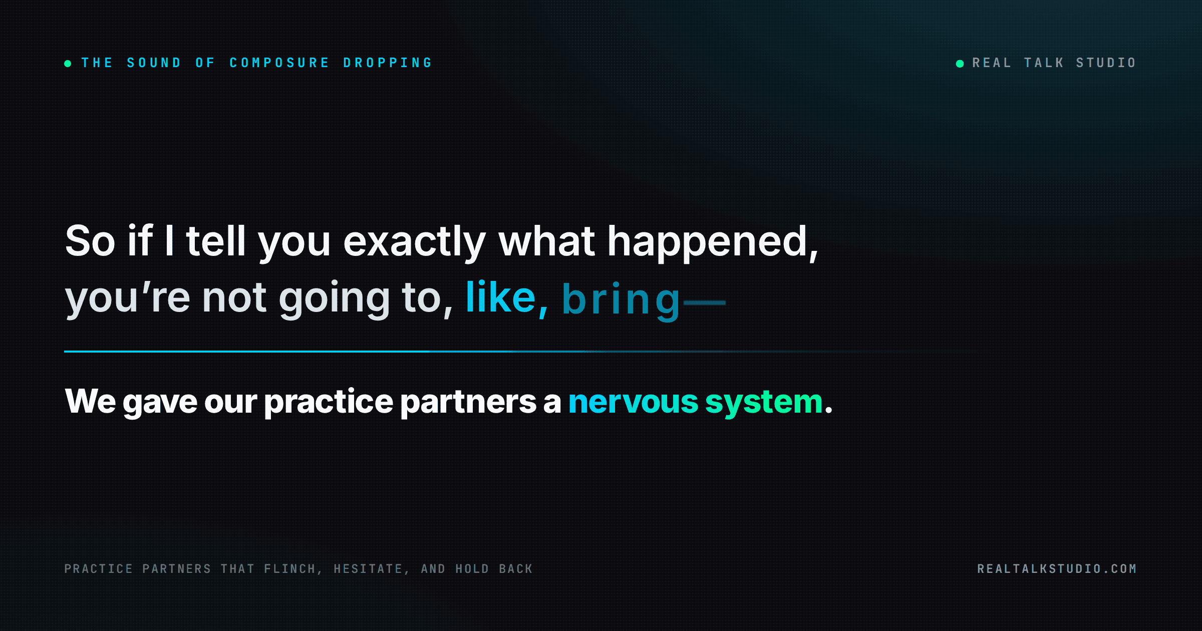 We gave Real Talk Studio practice partners a nervous system